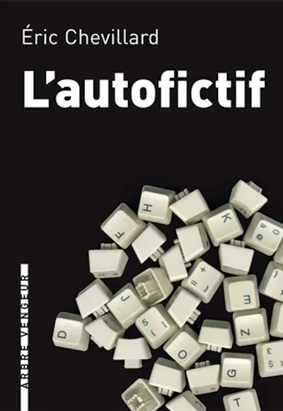L'autofictif. Vol. 1. L'autofictif : journal 2007-2008