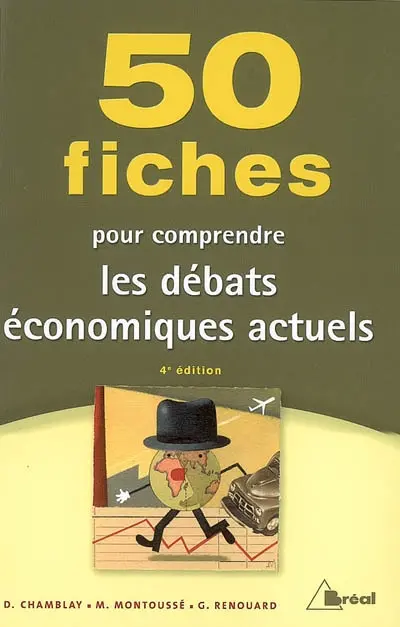 50 fiches pour comprendre les débats économiques actuels : classes préparatoires aux grandes écoles commerciales, 1er cycle universitaire