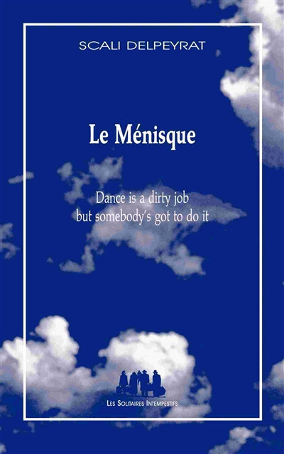 Le ménisque : dance is dirty job but somebody's got to do it