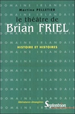 Le théâtre de Brian Friel : histoire et histoires