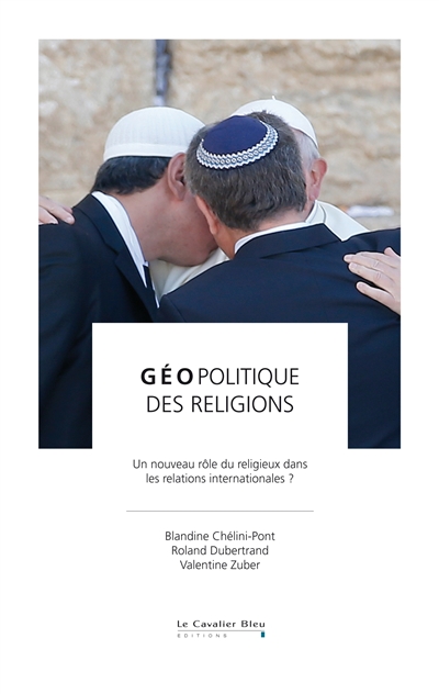 Géopolitique des religions : un nouveau rôle du religieux dans les relations internationales ?