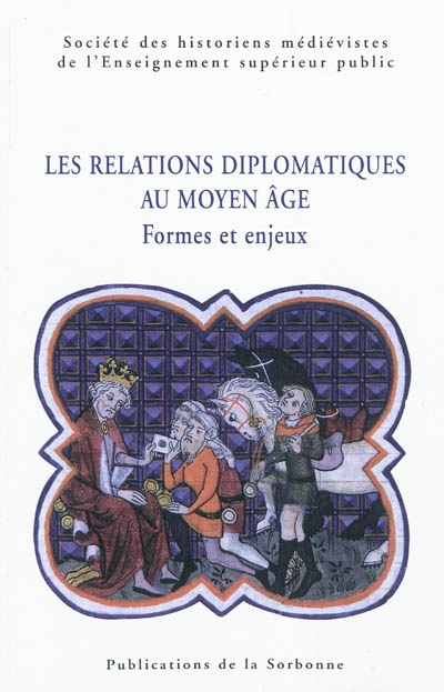Les relations diplomatiques au Moyen Age : formes et enjeux