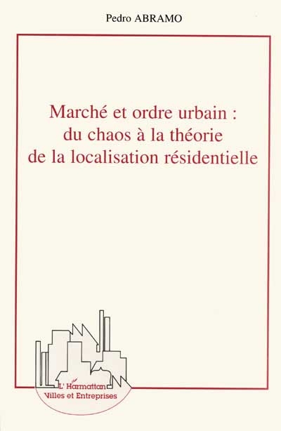 Marché et ordre urbain : du chaos à la théorie de la localisation résidentielle