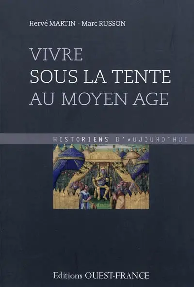 Vivre sous la tente au Moyen Age : Ve-XVe siècle