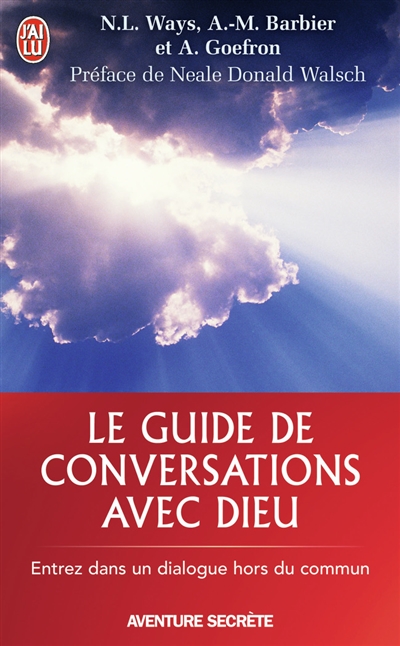 Le guide de Conversations avec Dieu : un livre expérentiel basé sur les tomes 1,2 et 3 de Conversations avec Dieu de Neale Donald Walsch