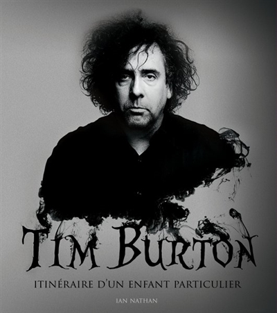 Tim Burton : itinéraire d'un enfant particulier