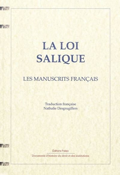La loi salique : les premiers textes. Vol. 1. Les manuscrits français : BNF 4404 ; supl. lat. 55 ; 4403 et 252 ND anc. fds