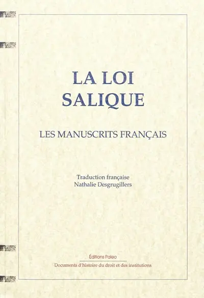 La loi salique : les premiers textes. Vol. 1. Les manuscrits français : BNF 4404 ; supl. lat. 55 ; 4403 et 252 ND anc. fds