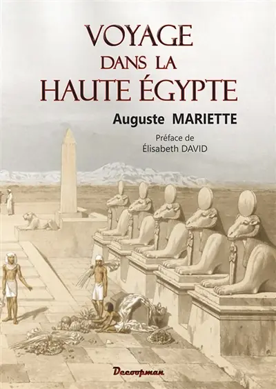 Voyage dans la Haute-Egypte : explication de quatre-vingt-trois vues photographiques d'après les monuments antiques compris entre Le Caire et la première cataracte