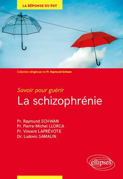 La schizophrénie : savoir pour guérir
