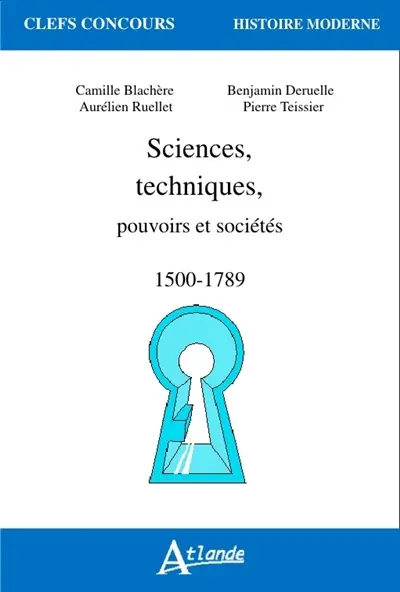 Sciences, techniques, pouvoirs et sociétés : 1500-1789