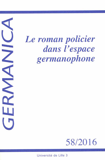 Germanica, n° 58. Le roman policier dans l'espace germanophone. Der Kriminalroman im deutschsprachigen Raum