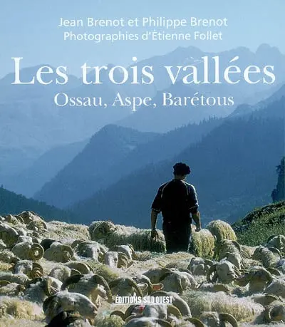Les trois vallées : Ossau, Aspe, Barétous