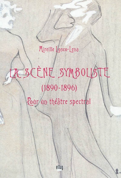 La scène symboliste (1890-1896) : pour un théâtre spectral