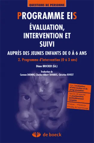 Programme EIS : évaluation, intervention et suivi auprès des jeunes enfants de 0 à 6 ans. Vol. 2. Curriculum (0 à 3 ans)