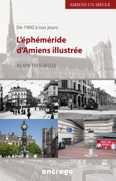L'éphéméride d'Amiens illustrée : de 1900 à nos jours