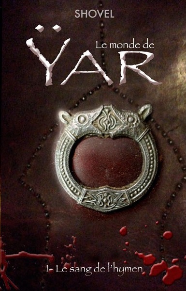 Le monde de Yar. Vol. 1. Le sang de l'hymen
