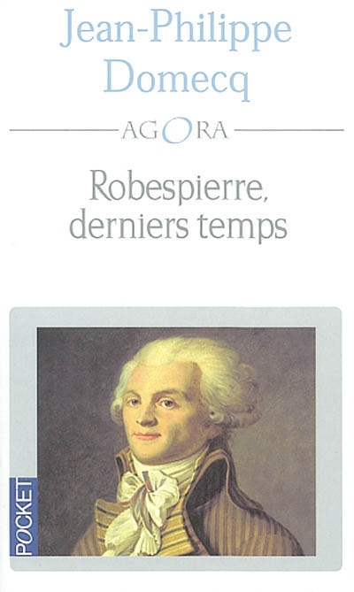 Robespierre, derniers temps : biographie. La fête de l'Etre suprême et son interprétation