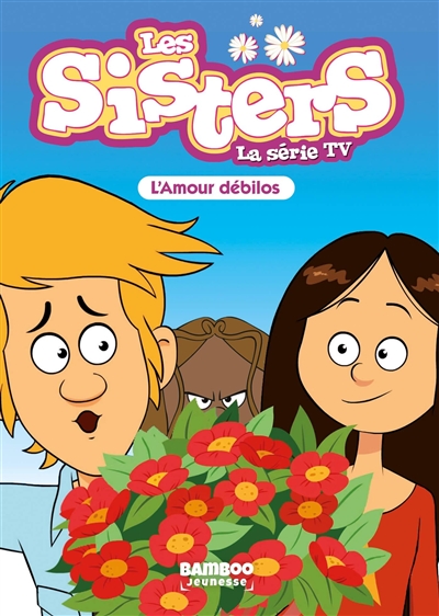 Les sisters : la série TV. Vol. 50. L'amour débilos