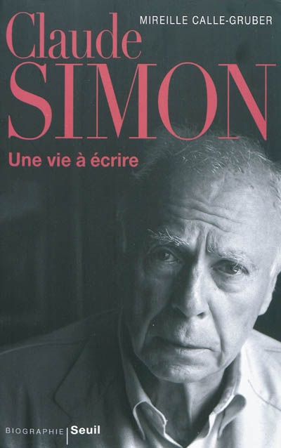 Claude Simon : une vie à écrire