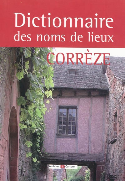 Dictionnaire des noms de lieux de la Corrèze