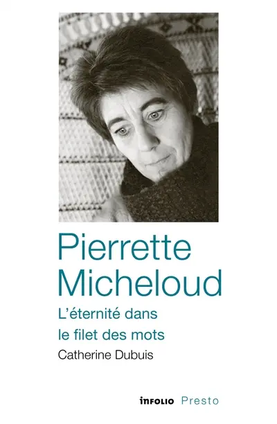 Pierrette Micheloud, l'éternité dans le filet des mots