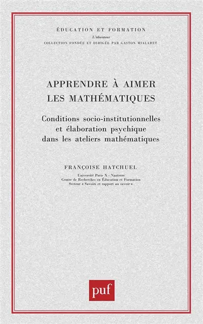 Apprendre à aimer les mathématiques : conditions socio-institutionnelles et élaboration psychique dans les ateliers mathématiques