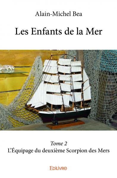 Les enfants de la mer – : L'Equipage du deuxième Scorpion des Mers