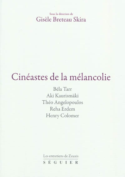 Cinéastes de la mélancolie : Bela Tarr, Aki Kaurismäki, Théo Angelopoulos, Reha Erdem, Henry Colomer