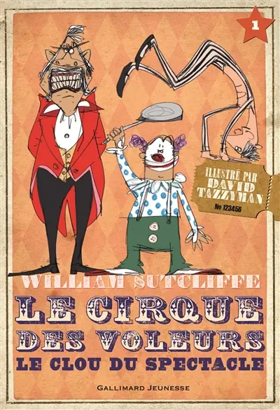 Le cirque des voleurs. Vol. 1. Le clou du spectacle