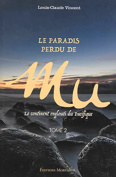 Le paradis perdu de Mu : le continent englouti du Pacifique. Vol. 2