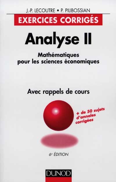 Analyse : mathématiques pour les sciences économiques, exercices corrigés avec rappels de cours. Vol. 2