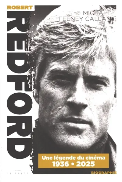 Robert Redford : une légende du cinéma : 1936-2025