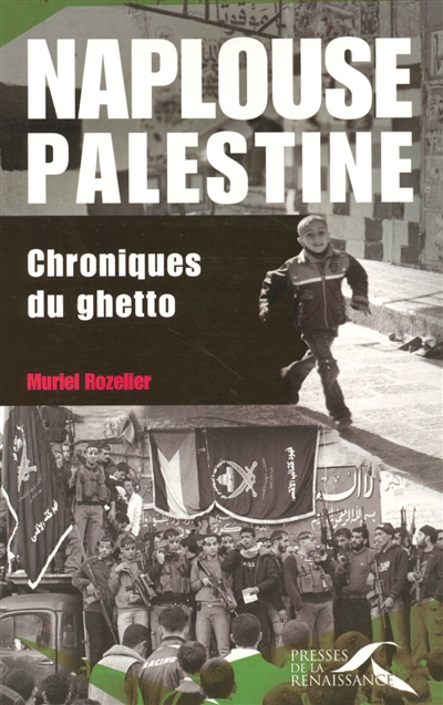 Naplouse, Palestine : chroniques du ghetto