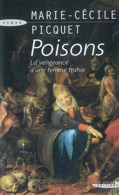 Poisons : la vengeance d'une femme trahie