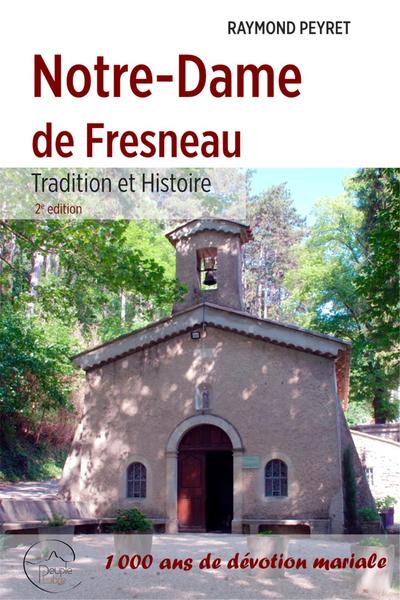 Notre-Dame de Fresneau : tradition et histoire : 1.000 ans de dévotion mariale