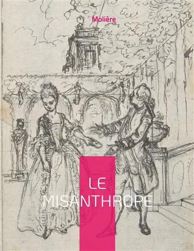Le Misanthrope : ou l'Atrabilaire amoureux