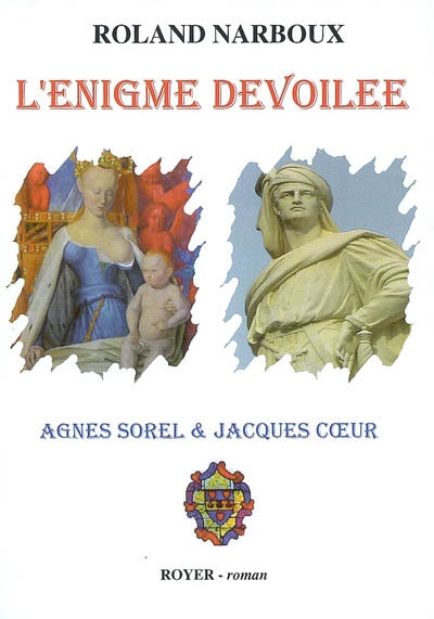 L'énigme dévoilée : Agnès Sorel et Jacques Coeur