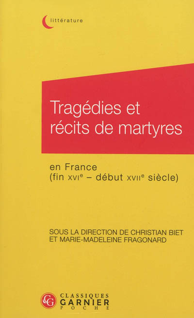 Tragédies et récits de martyres : en France, fin XVIe-début XVIIe siècle
