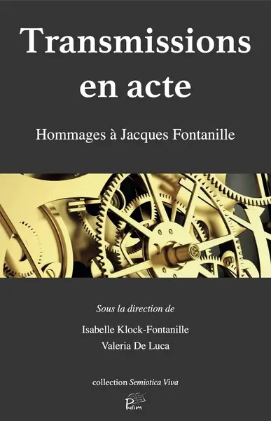 Transmissions en acte : hommages à Jacques Fontanille