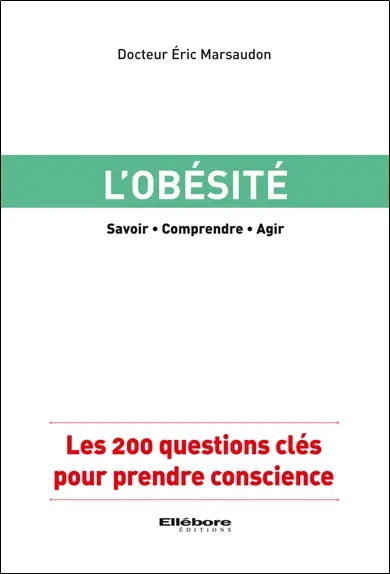 L'obésité : savoir, comprendre, agir : les 200 questions clés pour prendre conscience