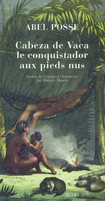 Cabeza de Vaca, le conquistador aux pieds nus