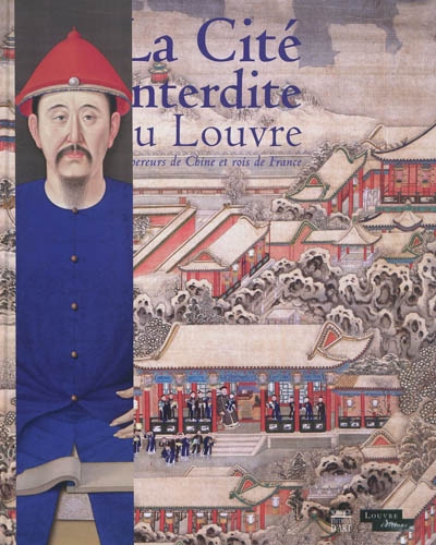 La Cité interdite au Louvre : empereurs de Chine et rois de France