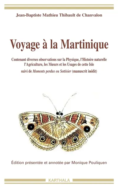 Voyage à la Martinique 1751-1756 : contenant diverses observations sur la physique, l'histoire naturelle, l'agriculture, les moeurs et les usages de cette isle. Moments perdus ou Sottisier