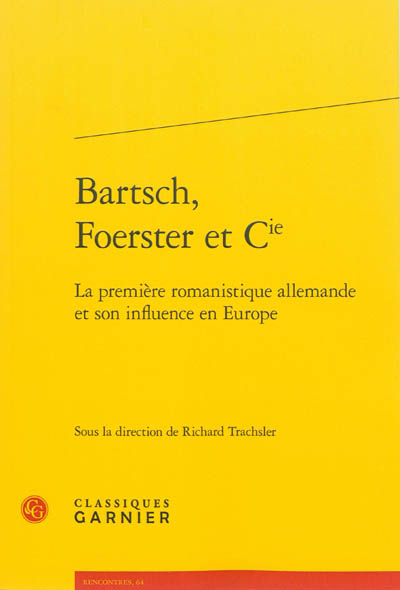 Bartsch, Foerster et Cie : la première romanistique allemande et son influence en Europe