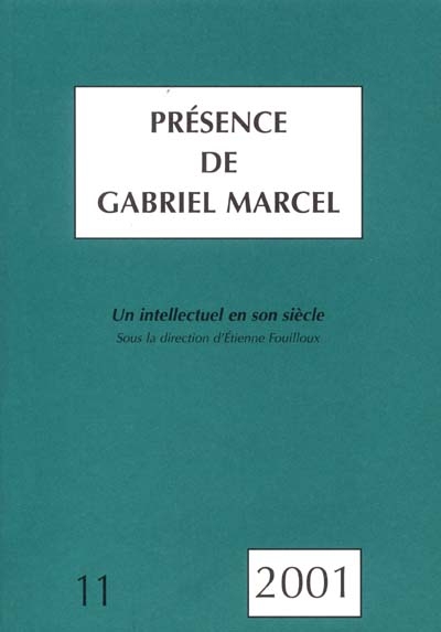 Présence de Gabriel Marcel, n° 11. Un intellectuel en son siècle : Gabriel Marcel : actes de la journée d'études, Paris, 23 janv. 1999