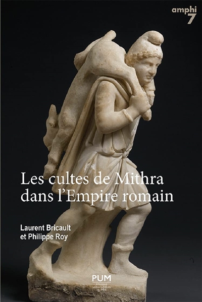 Les cultes de Mithra dans l'Empire romain : 550 documents présentés, traduits et commentés