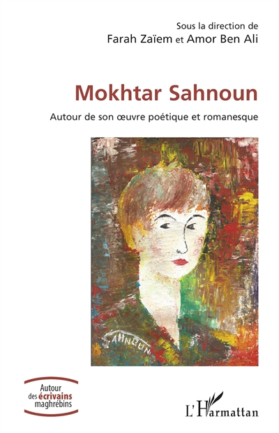 Mokhtar Sahnoun : autour de son oeuvre poétique et romanesque