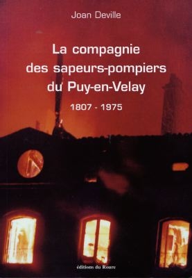 La compagnie des sapeurs-pompiers du Puy-en-Velay, 1807-1975