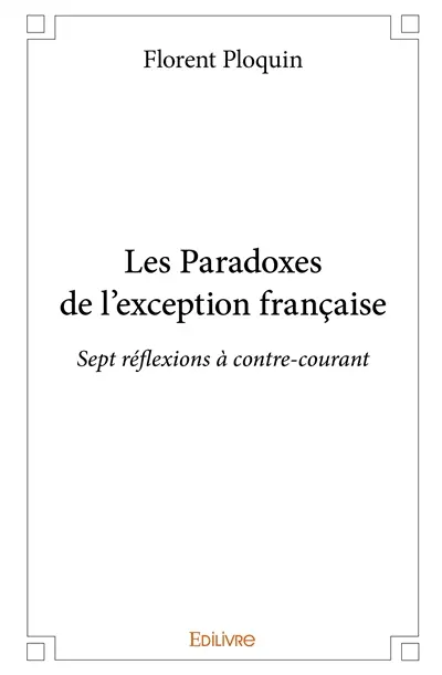 Les paradoxes de l’exception française : Sept réflexions à contre-courant
